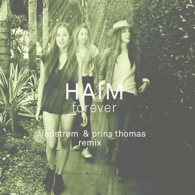 Forever (Lindstrøm & Prins Thomas Remix) By HAIM, Prins Thomas, Lindstrøm's cover