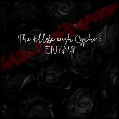 The Killsborough Cypher: Enigma By Ether.Unlimited, Sim C, EM-16, Jay Pe$o, 2K, Jdu8z, Know Justice, Prog, Raw Falcone, Polo's cover