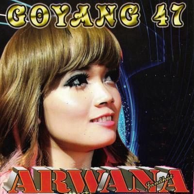 Arwana Goyang 47's cover