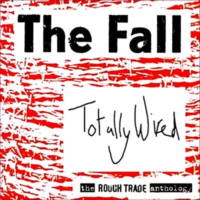 Totally Wired By The Fall's cover