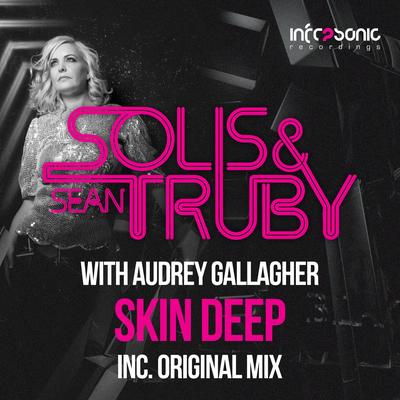 Skin Deep (Original Mix) By Solis & Sean Truby, Audrey Gallagher's cover