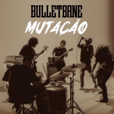 Mutação By Bullet Bane's cover