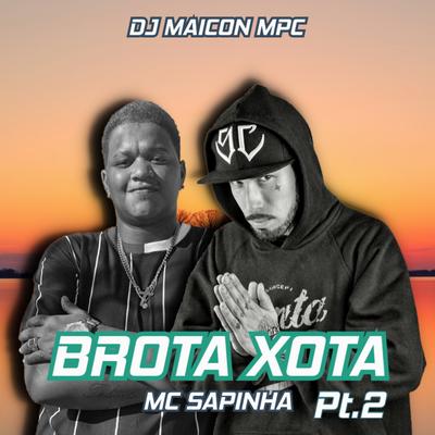 Brota Xota, Pt. 2 By Dj Maicon Mpc, Mc Sapinha's cover