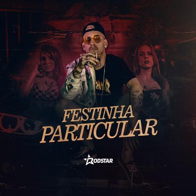 Festinha Particular By Rodstar's cover