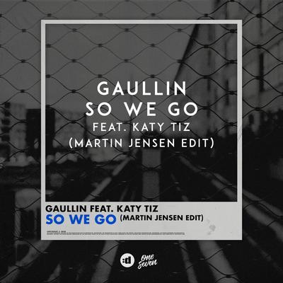 So We Go (feat. Katy Tiz) (Martin Jensen Edit) By Gaullin, Katy Tiz, Martin Jensen's cover