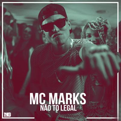 Não Tô Legal By MC Marks's cover