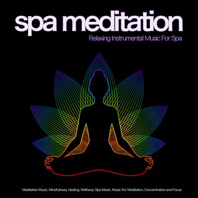 Soothing Music For Relaxation By Spa Music, Meditation Music, Meditation Spa's cover