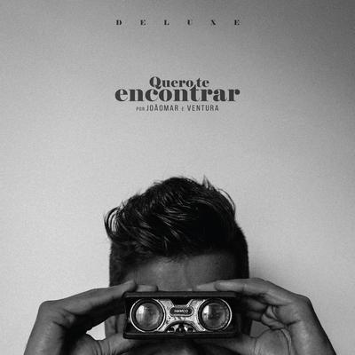 Quero Te Encontrar (Deluxe) By João Mar, Ventura's cover