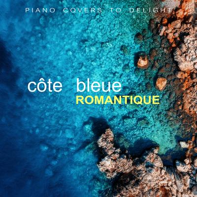 Côte Bleue Romantique - Piano Covers To Delight's cover