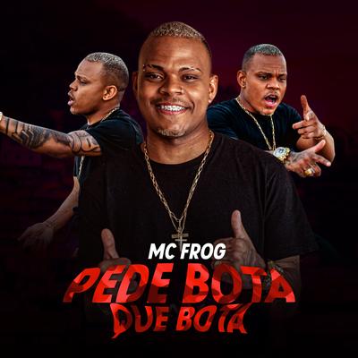 Pede Bota Que Bota By Mc Frog's cover