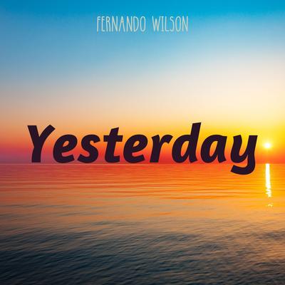 Yesterday (Instrumental) By Fernando Wilson's cover