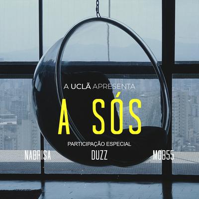 A Sós By UCLÃ, NaBrisa, Duzz, Mob 55, Mob'55's cover