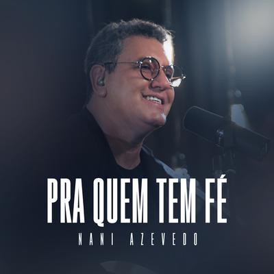 Pra Quem Tem Fé By Nani Azevedo's cover