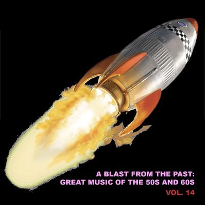 A Blast from the Past: Great Music of the 50s and 60s, Vol. 14's cover