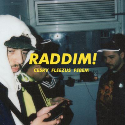 Raddim By Febem, Fleezus, Cesrv's cover