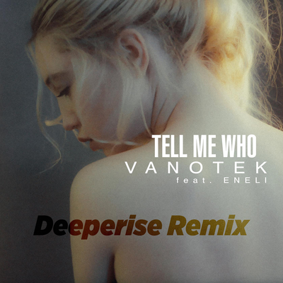 Tell Me Who (Deeperise Remix) By Eneli, Deeperise, Vanotek's cover
