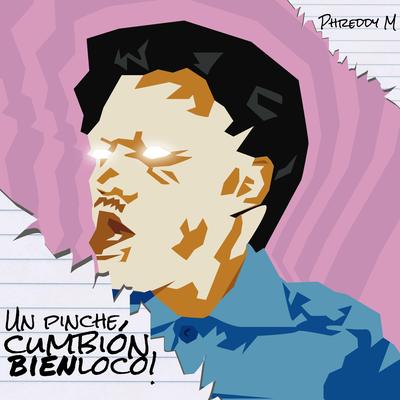 Un Pinche Cumbión Bien Loco! By PhreDdy M.'s cover