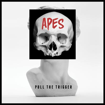 Pull The Trigger By APES's cover