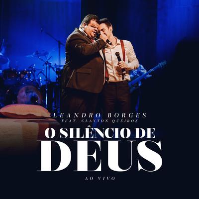 O Silêncio de Deus (Ao Vivo) By Leandro Borges, Clayton Queiroz's cover