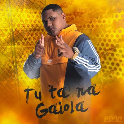 Tu Tá na Gaiola (Radio Edit) By MC Kevin o Chris's cover