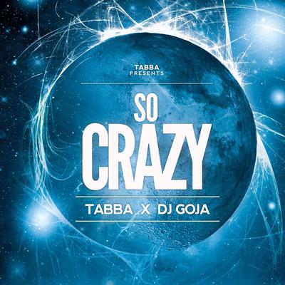 So Crazy By Tabba, Dj Goja's cover