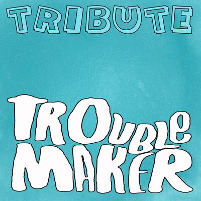 Troublemaker (Olly Murs Feat. Flo Rida Tribute) By The Dream Team's cover