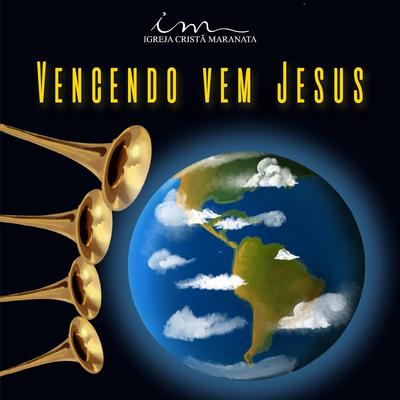 Vencendo Vem Jesus By Igreja Cristã Maranata's cover