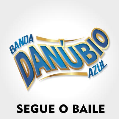 Segue o Baile By Danúbio Azul's cover