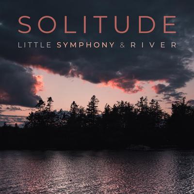 Solitude By Little Symphony, R I V E R's cover