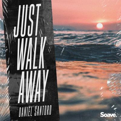 Just Walk Away By Daniel Santoro's cover