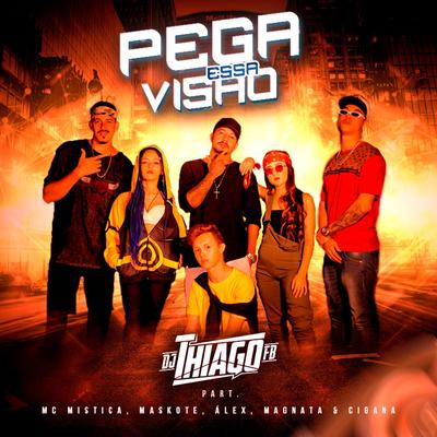 Pega Essa Visão By Mc Mistica, Maskote, Álax Henrryck, Magnata Mc, Cigana, Dj Thiago FB's cover