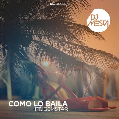 Como Lo Baila (feat. Gemstar) By Dj Mesta, Gemstar's cover