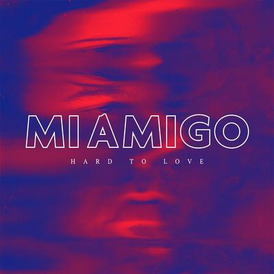 Hard to Love By MIAMIGO's cover