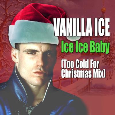 Ice Ice Baby (Too Cold for Christmas Mix)'s cover