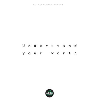 Understand Your Worth (Motivational Speech)'s cover