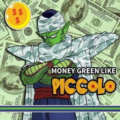 Money Green Like Piccolo (Dub) By La Dub Z, NyteXing, Diggz Da Prophecy, Louverture, JustWarrenPeace, Natsu Fuji, Agenius, Seis the 6th Element, Ish1da's cover