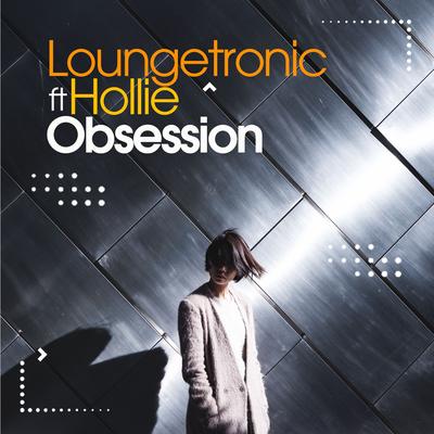 Obsession (Alex Barattini Edit) By Loungetronic, Hollie, Alex Barattini's cover