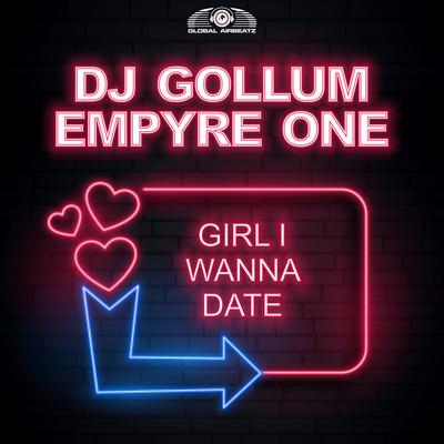 Girl I Wanna Date (X-Cess! Extended Remix) By DJ Gollum, Empyre One, X-Cess!'s cover