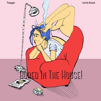 Bored in the House By Tmayde, Curtis Roach's cover