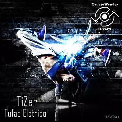 Tufao Eletrico (Original Mix) By Tizer's cover
