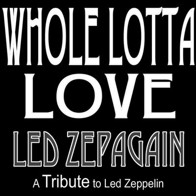 Whole Lotta Love By Led Zepagain's cover