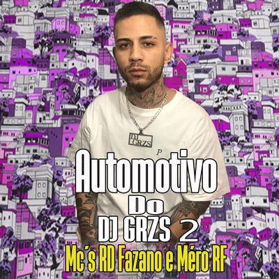 Automotivo Do GRZS 2.0 By Mc RD, Mc Fazano, Mc Mero RF, DJ GRZS's cover