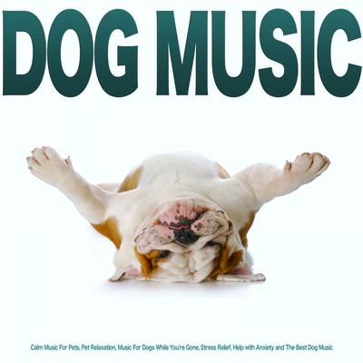 Dog Music and Music For Dogs By Dog Music, Sleeping Music For Dogs's cover