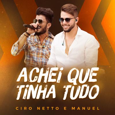 Achei Que Tinha Tudo (Ao Vivo) By Ciro Netto e Manuel's cover