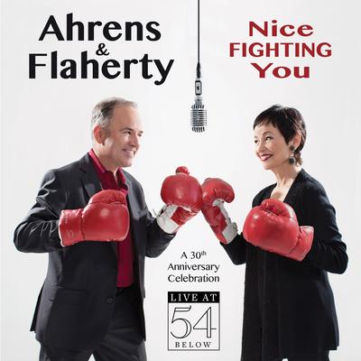 Ahrens & Flaherty: Nice Fighting You (A 30th Anniversary Celebration Live at 54 Below)'s cover