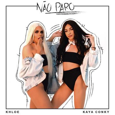 Não Paro By Khloe Lov, Kaya Conky's cover