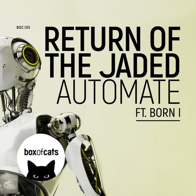 Automate (feat. Born I) By Return of the Jaded, Born I's cover