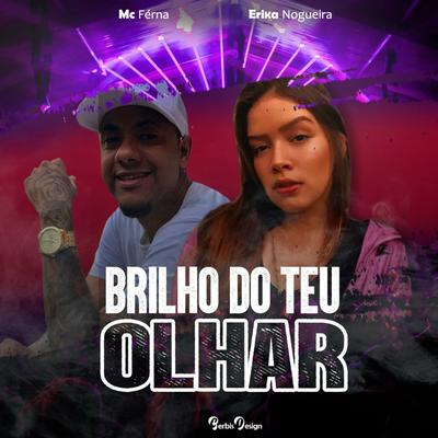 Brilho do Teu Olhar By Erika Nogueira, Mc Férna's cover