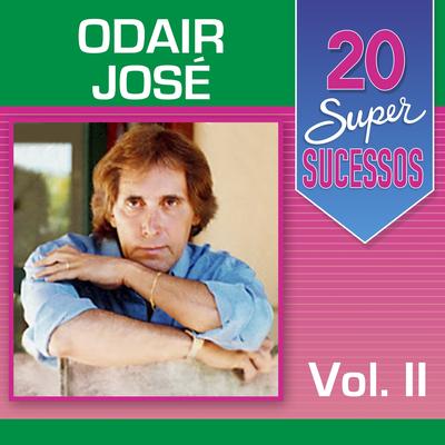 20 Super Sucessos: Odair José, Vol. 2's cover