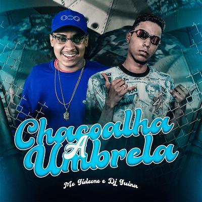 Chacoalha a Umbrela By DJ Guina, MC Gideone's cover